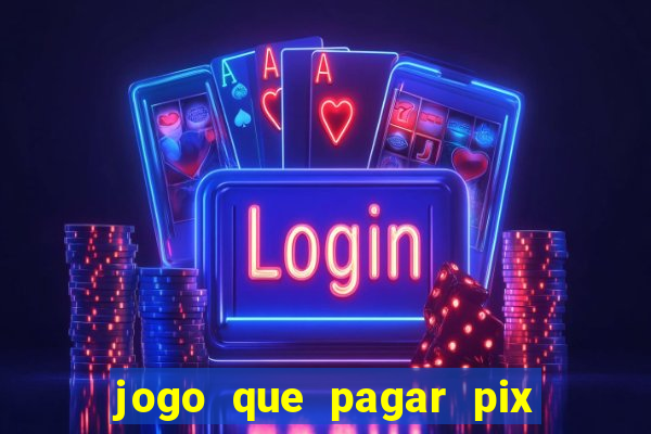 jogo que pagar pix na hora